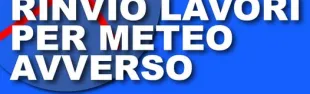 rinvio lavori per meteo avverso